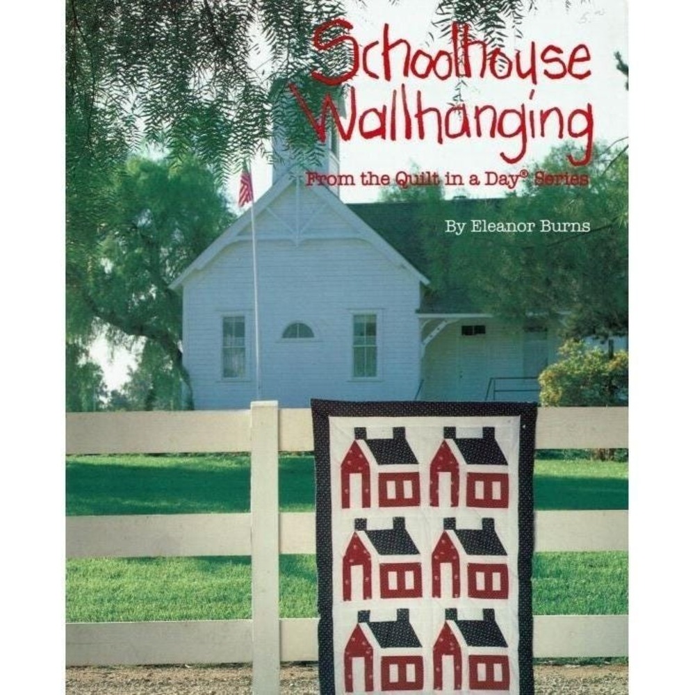 Schoolhouse Wallhanging from the‎ Quilt Eleanor Burns Quilting Sewing